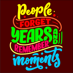 PEOPLE FORGET YEARS AND REMEMBER MOMENTS TRAVEL PRINTED T-SHIRTS